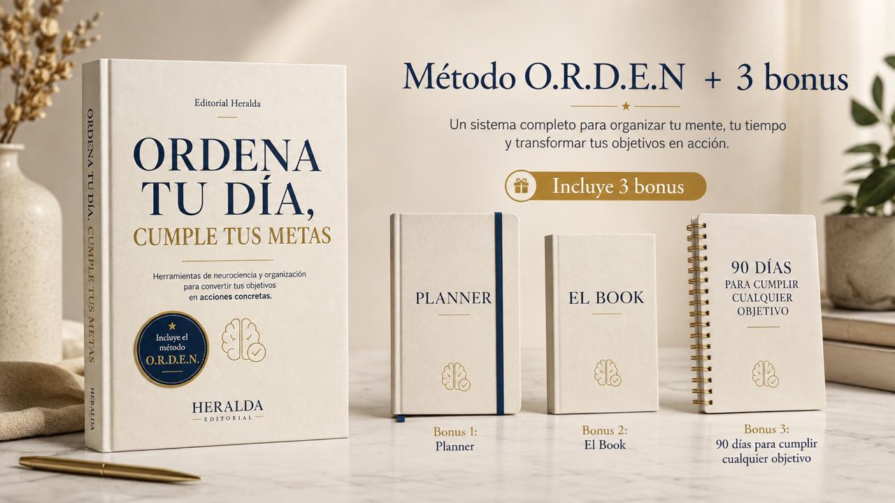 Método O.R.D.E.N | Ordena tu mente + organiza tu día + cumple tus metas